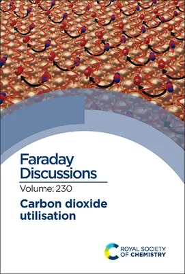 Utilizzo dell'anidride carbonica: Discussione Faraday 230 - Carbon Dioxide Utilisation: Faraday Discussion 230