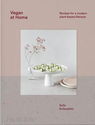 Vegano a casa: Ricette per un moderno stile di vita a base vegetale - Vegan at Home: Recipes for a Modern Plant-Based Lifestyle