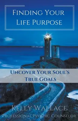 Trovare lo scopo della propria vita - Scoprire i veri obiettivi dell'anima - Finding Your Life Purpose - Uncover Your Soul's True Goals