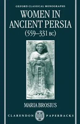 Le donne nell'antica Persia, 559-331 a.C. - Women in Ancient Persia, 559-331 BC