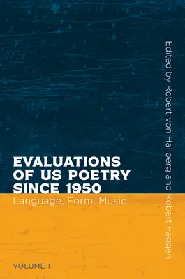 Valutazioni della nostra poesia dal 1950, volume 1: lingua, forma e musica - Evaluations of Us Poetry Since 1950, Volume 1: Language, Form, and Music