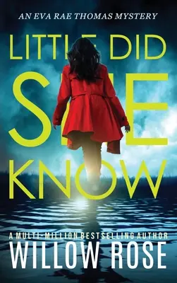Little Did She Know: Un romanzo giallo intrigante e coinvolgente - Little Did She Know: An intriguing, addictive mystery novel