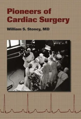 I pionieri della cardiochirurgia - Pioneers of Cardiac Surgery