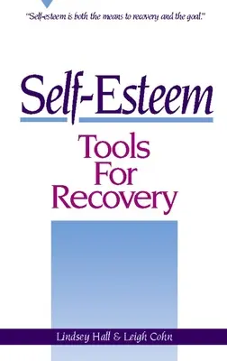 Strumenti di autostima per il recupero: L'autostima è sia il mezzo per la guarigione sia l'obiettivo - Self-Esteem Tools for Recovery: Self-Esteem Is Both the Means to Recovery and the Goal