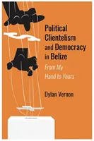 Clientelismo politico e democrazia in Belize - Political Clientelism and Democracy in Belize
