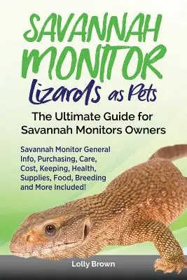 Lucertole Savannah Monitor come animali domestici: Savannah Monitor Informazioni generali, acquisto, cura, costi, mantenimento, salute, forniture, cibo, allevamento e altro ancora! - Savannah Monitor Lizards as Pets: Savannah Monitor General Info, Purchasing, Care, Cost, Keeping, Health, Supplies, Food, Breeding and More Included!