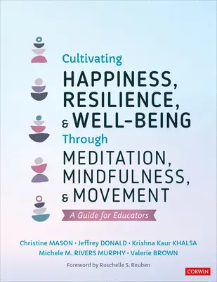 Coltivare la felicità, la resilienza e il benessere attraverso la meditazione, la consapevolezza e il movimento: Una guida per gli educatori - Cultivating Happiness, Resilience, and Well-Being Through Meditation, Mindfulness, and Movement: A Guide for Educators