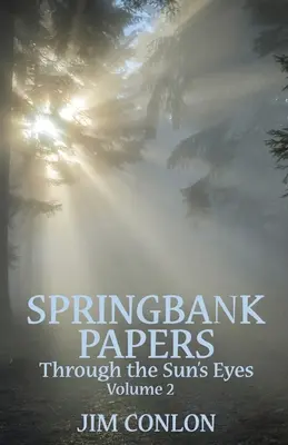 Springbank Papers Volume 2: Attraverso gli occhi del sole - Springbank Papers Volume 2: Through the Sun's Eyes