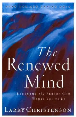 La mente rinnovata: Diventare la persona che Dio vuole che tu sia - The Renewed Mind: Becoming the Person God Wants You to Be