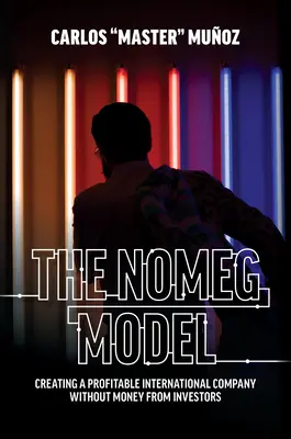 Il modello Nomeg: Creare un'azienda internazionale redditizia senza il denaro degli investitori - The Nomeg Model: Creating a Profitable International Company Without Money from Investors