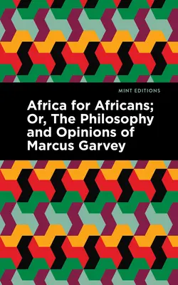 L'Africa per gli africani: O, la filosofia e le opinioni di Marcus Garvey - Africa for Africans: Or, the Philosophy and Opinions of Marcus Garvey