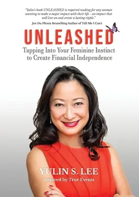 Scatenati: Attingere all'istinto femminile per creare indipendenza finanziaria - Unleashed: Tapping into Your Feminine Instinct to Create Financial Independence