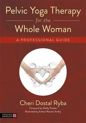 Yoga terapia pelvica per tutta la donna: Una guida professionale - Pelvic Yoga Therapy for the Whole Woman: A Professional Guide