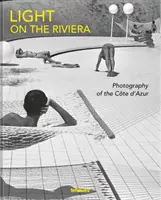 Luce in Riviera: Fotografia della Costa Azzurra - Light on the Riviera: Photography of the Cte d'Azur