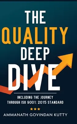 L'immersione nella qualità: Incluso il viaggio attraverso la norma ISO 9001: 2015 - The Quality Deep Dive: Including the journey through ISO 9001: 2015 Standard