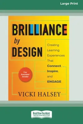 Brillantezza del design: Creare esperienze di apprendimento che connettono, ispirano e coinvolgono (edizione a caratteri grandi 16pt) - Brilliance by Design: Creating Learning Experiences That Connect, Inspire, and Engage (16pt Large Print Edition)