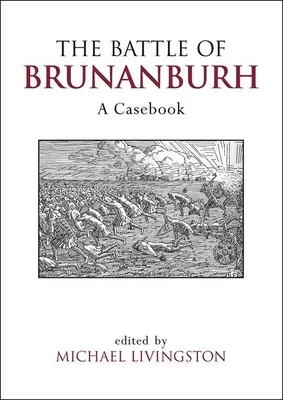 La battaglia di Brunanburh: Un libro di casi - The Battle of Brunanburh: A Casebook