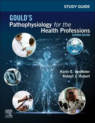 Guida allo studio della fisiopatologia di Gould per le professioni sanitarie - Study Guide for Gould's Pathophysiology for the Health Professions