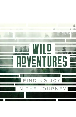 Avventure selvagge: Trovare la gioia nel viaggio - Wild Adventures: Finding Joy in the Journey