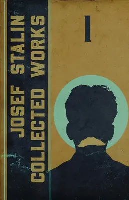 Opere raccolte di Josef Stalin: Volume 1 - Collected Works of Josef Stalin: Volume 1