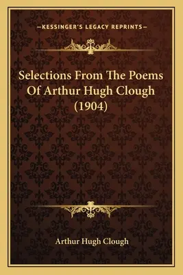 Selezioni dalle poesie di Arthur Hugh Clough (1904) - Selections from the Poems of Arthur Hugh Clough (1904)
