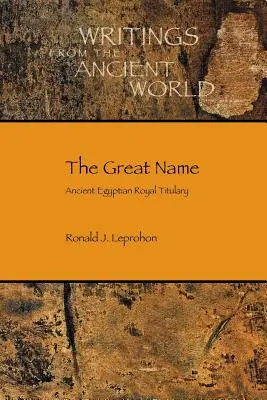 Il grande nome: L'antico titolario reale egiziano - The Great Name: Ancient Egyptian Royal Titulary