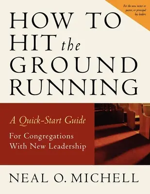 Come partire alla grande: Una guida rapida per le congregazioni con una nuova leadership - How to Hit the Ground Running: A Quick Start Guide for Congregations with New Leadership