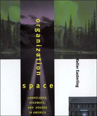 Spazio organizzativo: Paesaggi, autostrade e case in America - Organization Space: Landscapes, Highways, and Houses in America