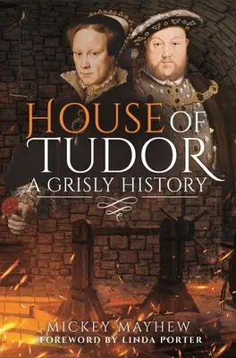 La casa dei Tudor: Una storia macabra - House of Tudor: A Grisly History