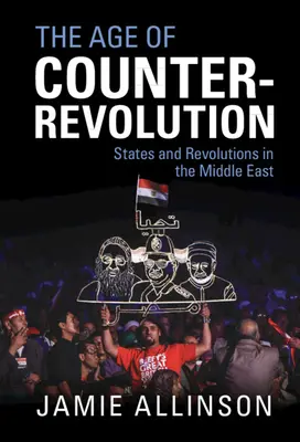 L'età della controrivoluzione: Stati e rivoluzioni in Medio Oriente - The Age of Counter-Revolution: States and Revolutions in the Middle East