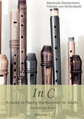 In C - inglese: Guida al flauto dolce per adulti - In C - english: A Guide to playing the Recorder for Adults