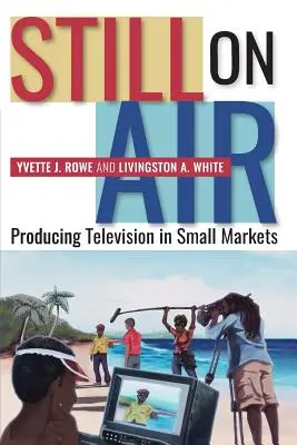 Ancora in onda: Produrre televisione nei piccoli mercati - Still on Air: Producing Television in Small Markets