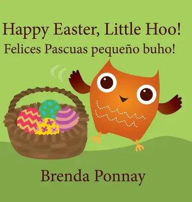 Buona Pasqua, piccolo Hoo! / Felices Pascuas pequeo buho! - Happy Easter, Little Hoo! / Felices Pascuas pequeo buho!