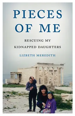 Pezzi di me: Salvare le mie figlie rapite - Pieces of Me: Rescuing My Kidnapped Daughters