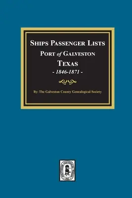 Elenchi dei passeggeri delle navi Porto di Galveston, Texas, 1846-1871 - Ships Passenger Lists Port of Galveston, Texas, 1846-1871