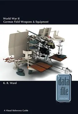 Armi ed equipaggiamento da campo tedesco della Seconda Guerra Mondiale: Guida visiva di riferimento - World War II German Field Weapons & Equipment: A Visual Reference Guide