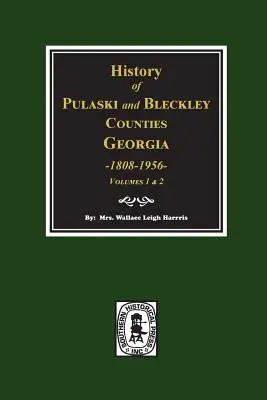 Storia delle contee di Pulaski e Bleckley, Georgia 1808-1956. (Volumi 1 e 2) - History of Pulaski and Bleckley Counties, Georgia 1808-1956. (Volumes 1 & 2)