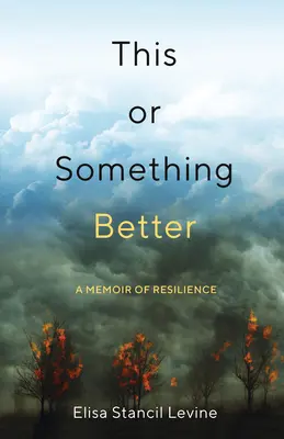Questo o qualcosa di meglio: Un libro di memorie sulla resilienza - This or Something Better: A Memoir of Resilience