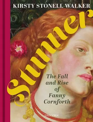 Stunner: La caduta e l'ascesa di Fanny Cornforth - Stunner: The Fall and Rise of Fanny Cornforth