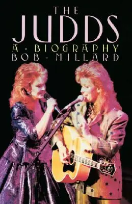 I Judds: Una biografia - The Judds: A Biography