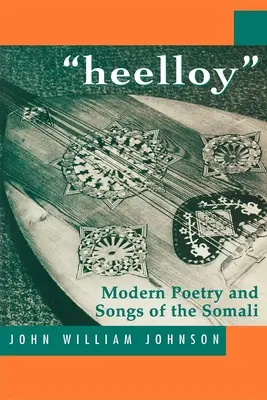 Heelloy: Poesia e canzoni moderne dei somali - 'Heelloy': Modern Poetry and Songs of the Somalis