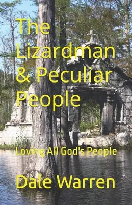 L'uomo lucertola e le persone particolari: Amare tutto il popolo di Dio - The Lizardman & Peculiar People: Loving All God's People