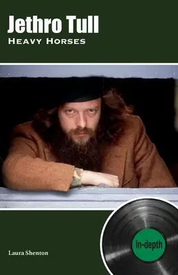 Jethro Tull Heavy Horses: Approfondimento - Jethro Tull Heavy Horses: In-depth