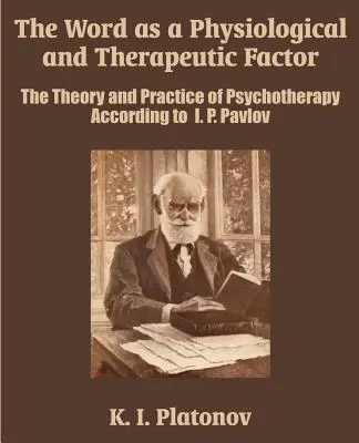 La parola come fattore fisiologico e terapeutico: Teoria e pratica della psicoterapia secondo I. P. Pavlov - The Word as a Physiological and Therapeutic Factor: The Theory and Practice of Psychotherapy According to I. P. Pavlov