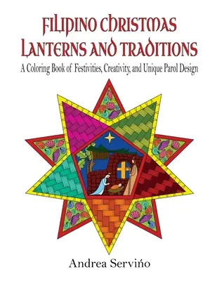 Lanterne e tradizioni natalizie filippine: Un libro da colorare sulle festività, la creatività e il design del parol - Filipino Christmas Lanterns and Traditions: A Coloring Book of Festivities, Creativity, and Parol Design