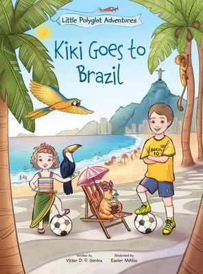 Kiki va in Brasile: Libro illustrato per bambini - Kiki Goes to Brazil: Children's Picture Book