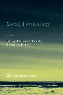 Psicologia morale: La scienza cognitiva della morale: Intuizione e diversità - Moral Psychology: The Cognitive Science of Morality: Intuition and Diversity