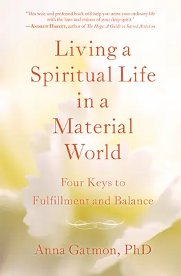 Vivere una vita spirituale in un mondo materiale: 4 chiavi per la realizzazione e l'equilibrio - Living a Spiritual Life in a Material World: 4 Keys to Fulfillment and Balance