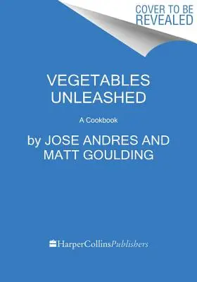Verdure scatenate: Un libro di cucina - Vegetables Unleashed: A Cookbook