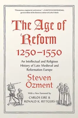 L'età della riforma, 1250-1550: Una storia intellettuale e religiosa dell'Europa tardo-medievale e della Riforma - The Age of Reform, 1250-1550: An Intellectual and Religious History of Late Medieval and Reformation Europe